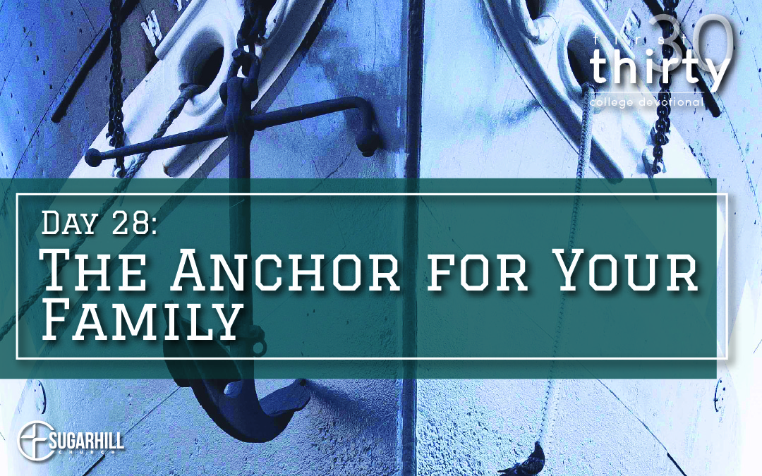 Day 28 – The Anchor for Your Family