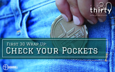 First 30 Wrap Up – Check Your Pockets
