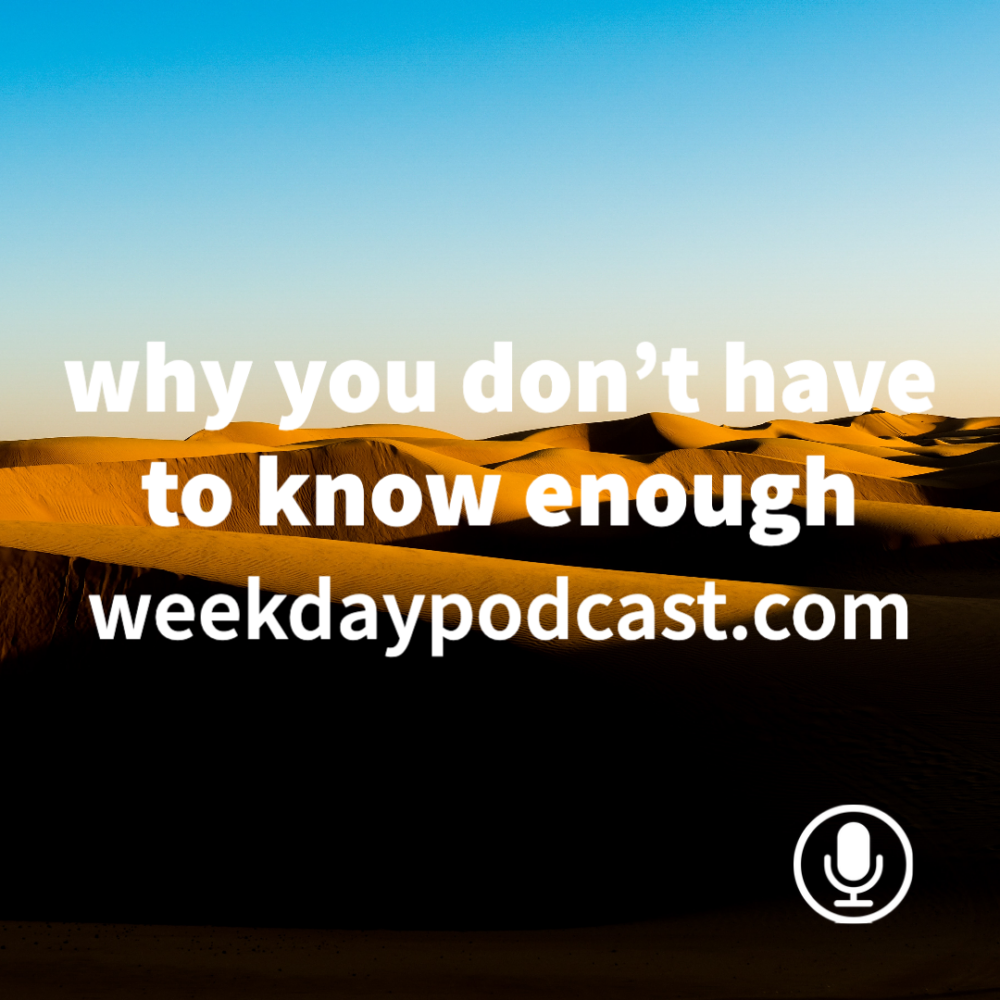 Why You Don\'t Have to Know Enough