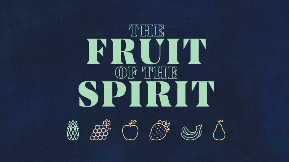 Fruit of the Spirit: Week 3