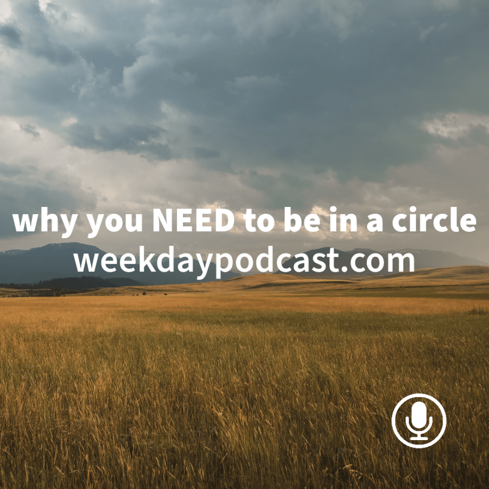 Why You NEED to Be in a Circle