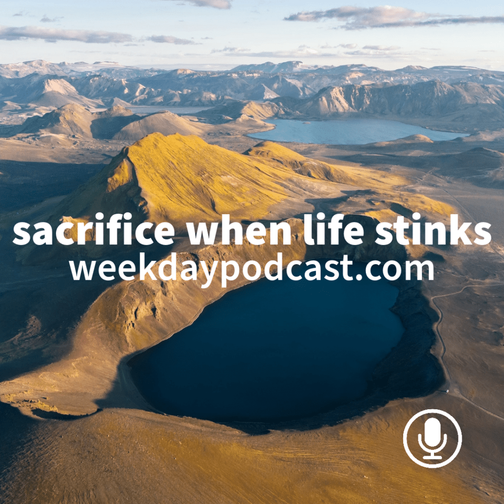 Sacrifice When Life Stinks